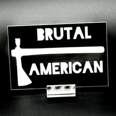 Black sticker with a tomahawk and the text 'Brutal American'