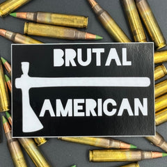 Black sticker with a tomahawk and the text 'Brutal American' on a bed of ammo