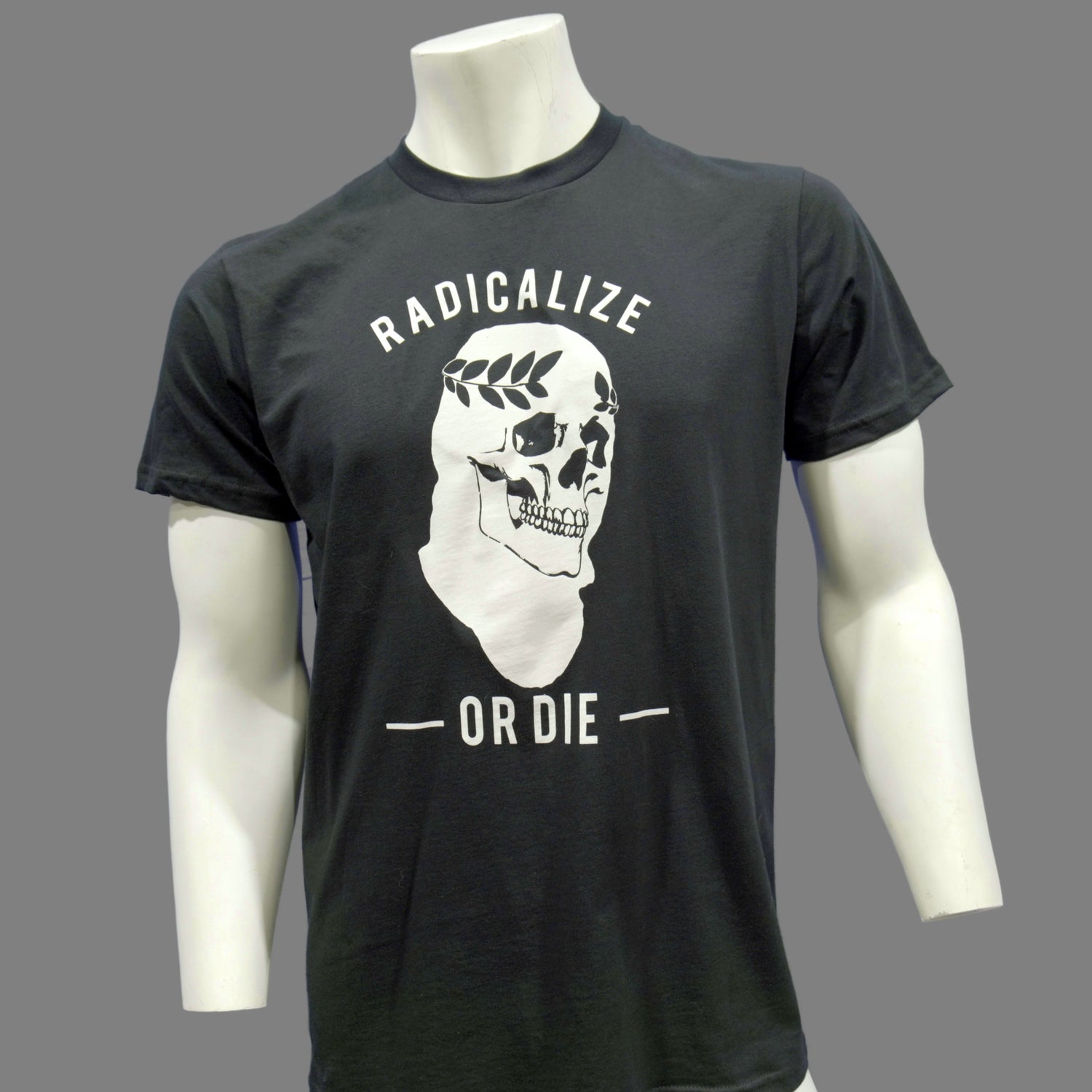 T-Shirt: Radicalize or Die